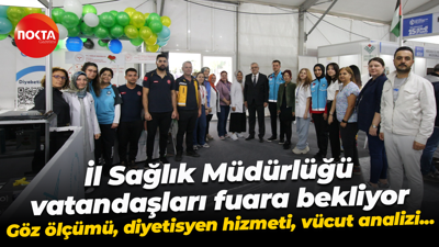 İl Sağlık Müdürlüğü, vatandaşları fuara bekliyor... Göz ölçümü, diyetisyen hizmeti, vücut analizi...