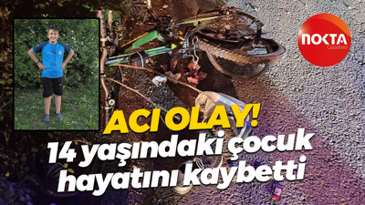 Acı olay! 14 yaşındaki çocuk hayatını kaybetti