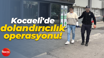 Kocaeli'de dolandırıcılık operasyonu!