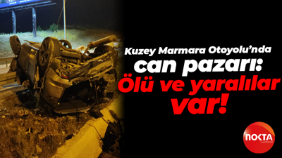Kuzey Marmara Otoyolu’nda can pazarı: Ölü ve yaralılar var!