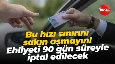 Bu hızı sınırını sakın aşmayın! Ehliyeti 90 gün süreyle iptal edilecek