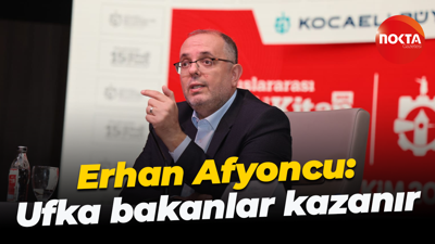 Erhan Afyoncu: Ufka bakanlar kazanır