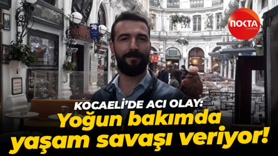 Kocaeli'de acı olay: Yoğun bakımda yaşam savaşı veriyor!