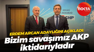 Erdem Arcan adaylığını açıkladı; Bizim savaşımız AKP iktidarıyladır