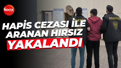 Hapis cezası ile aranan hırsız yakalandı