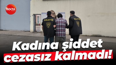 Kadına şiddet cezasız kalmadı!