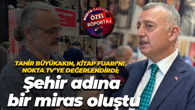 Tahir Büyükakın, Kitap Fuarı’nı Nokta TV’ye değerlendirdi; Şehir adına bir miras oluştu