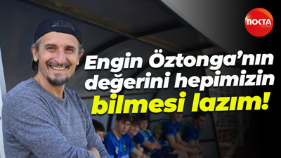 Engin Öztonga’nın değerini hepimizin bilmesi lazım!