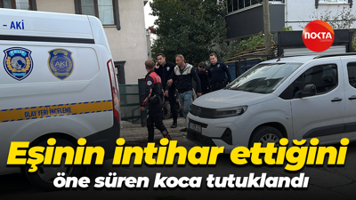 Eşinin intihar ettiğini öne süren koca tutuklandı