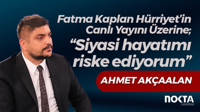 Fatma Kaplan Hürriyet’in Canlı Yayını Üzerine; “Siyasi hayatımı riske ediyorum”