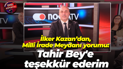 İlker Kazan’dan, Milli İrade Meydanı yorumu: Tahir Bey'e teşekkür ederim
