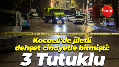 Kocaeli'de jiletli dehşet cinayetle bitmişti: 3 Tutuklu