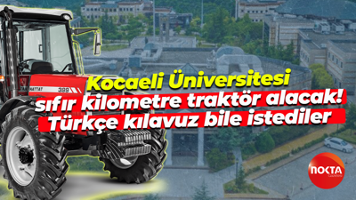 Kocaeli Üniversitesi sıfır kilometre traktör alacak! Türkçe kılavuz bile istediler