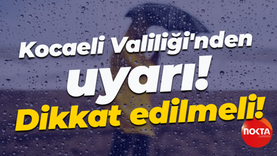 Kocaeli Valiliği uyardı! Kuvvetli sağanak bekleniyor
