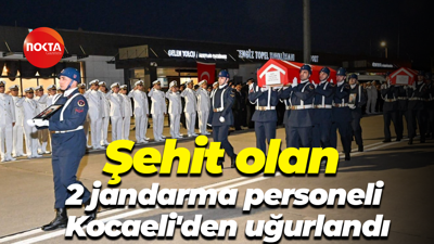 Şehit olan 2 jandarma personeli memleketlerine Kocaeli'den uğurlandı