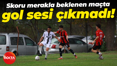 Skoru merakla beklenen maçta gol sesi çıkmadı!