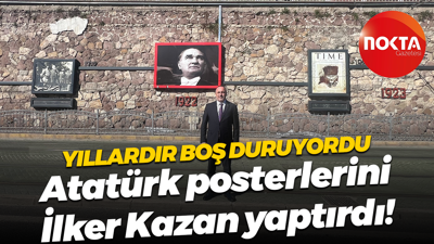Yıllardır boş duruyordu; Atatürk posterlerini İlker Kazan yaptırdı!