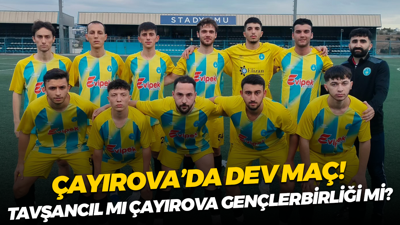 Çayırova’da dev maç! Tavşancıl mı Çayırova Gençlerbirliği mi?