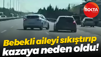 Bebekli aileyi sıkıştırıp kazaya neden oldu!