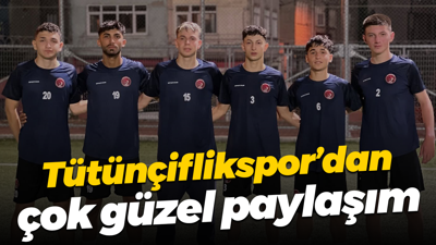Tütünçiflikspor’dan çok güzel paylaşım