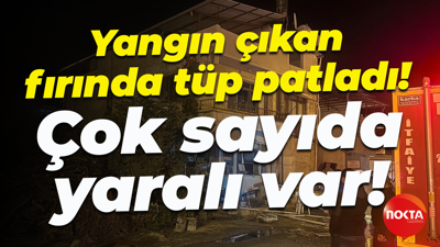 Yangın çıkan fırında tüp patladı! Çok sayıda yaralı var!