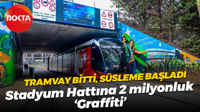 Tramvay bitti, süsleme başladı; Stadyum Hattına 2 milyonluk “Graffiti”