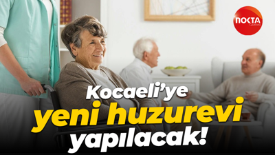 Kocaeli’ye yeni huzurevi yapılacak!