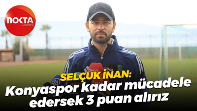 Kocaelispor Teknik Direktörü Selçuk İnan: Konyaspor kadar mücadele edersek 3 puan alırız