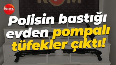 Polisin bastığı evden pompalı tüfekler çıktı!
