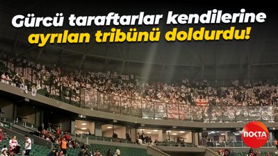 Gürcü taraftarlar kendilerine ayrılan tribünü doldurdu!