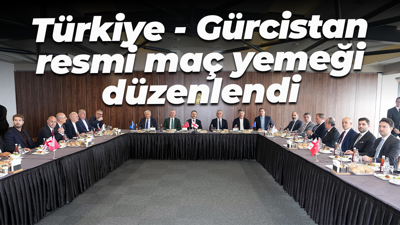 Türkiye - Gürcistan resmi maç yemeği düzenlendi