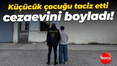 Küçücük çocuğu taciz etti, cezaevini boyladı!