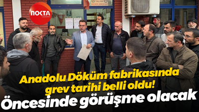 Anadolu Döküm fabrikasında grev tarihi belli oldu! Öncesinde görüşme olacak