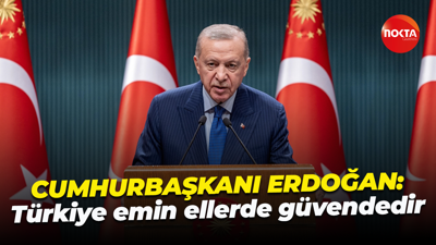 Cumhurbaşkanı Recep Tayyip Erdoğan: Türkiye emin ellerde güvendedir