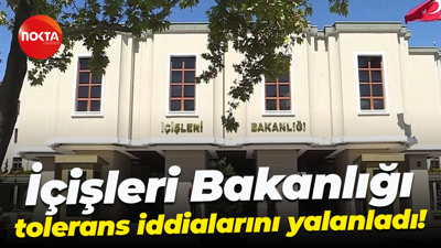İçişleri Bakanlığı tolerans iddialarını yalanladı!
