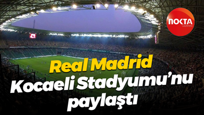 Real Madrid, Kocaeli Stadyumu’nu paylaştı