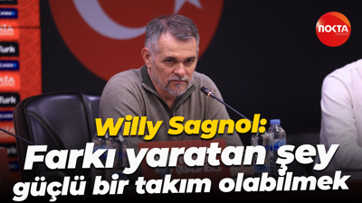 Willy Sagnol: Farkı yaratan şey güçlü bir takım olabilmek