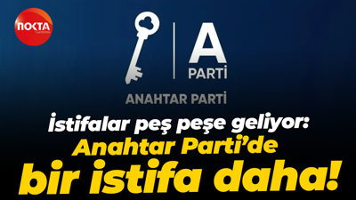 İstifalar peş peşe geliyor: Anahtar Parti’de bir istifa daha!