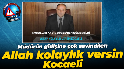 Müdürün gidişine çok sevindiler: Allah kolaylık versin Kocaeli