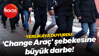 Ali Yerlikaya duyurdu: 'Change Araç' şebekesine büyük darbe!