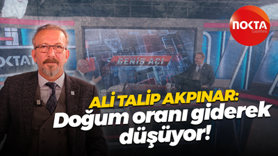 Ali Talip Akpınar: Doğum oranı giderek düşüyor!