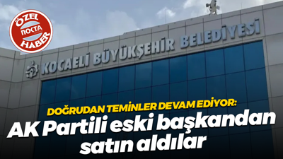 Kocaeli Büyükşehir Belediyesi yine AK Partili bir isimden hizmet satın aldı! İşte o isim