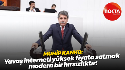 Mühip Kanko: Yavaş interneti yüksek fiyata satmak, modern bir hırsızlıktır!