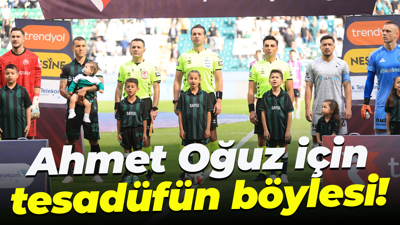 Ahmet Oğuz için tesadüfün böylesi!