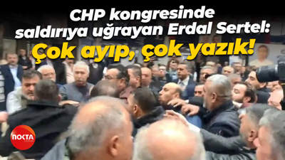 CHP kongresinde saldırıya uğrayan Erdal Sertel; Çok ayıp, çok yazık!