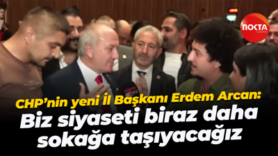 CHP’nin yeni İl Başkanı Erdem Arcan; “Biz siyaseti biraz daha sokağa taşıyacağız”