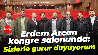 Erdem Arcan kongre salonunda: Sizlerle gurur duyuyorum