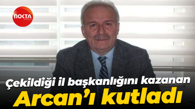 Çekildiği il başkanlığını kazanan Erdem Arcan’ı kutladı