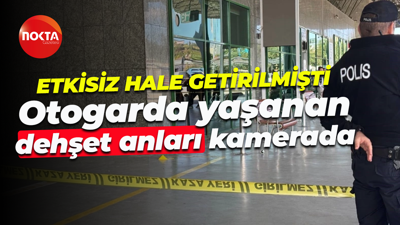 Otogarda rastgele ateş açan şahıs etkisiz hale getirilmişti... Dehşet anları kamerada!