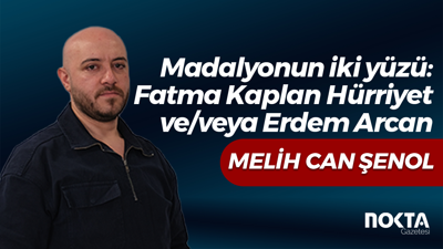 Madalyonun iki yüzü: Fatma Kaplan Hürriyet ve/veya Erdem Arcan